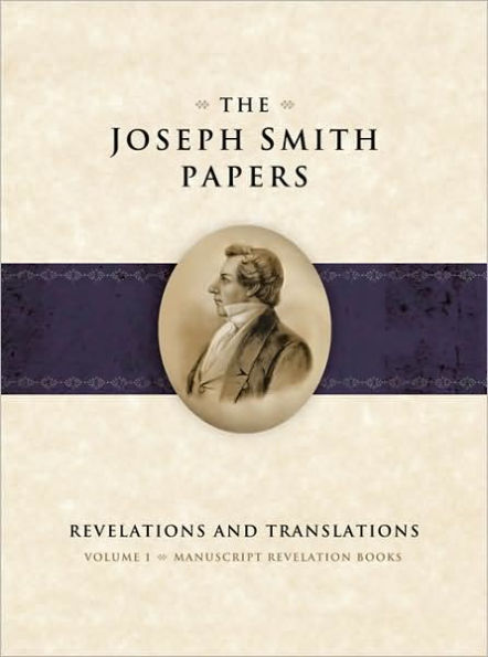 The Joseph Smith Papers: Revelations and Translations, Volume 1: Manuscript Revelation Books