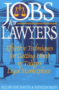 Title: Jobs for Lawyers: Effective Techniques for Getting Hired in Today's Legal Marketplace, Author: Hillary Jane Mantis