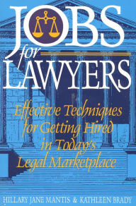 Title: Jobs for Lawyers: Effective Techniques for Getting Hired in Today's Legal Marketplace, Author: Hillary Mantis