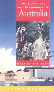 Title: The Treasures and Pleasures of Australia: Best of the Best (Impact Guides), Author: Ron Krannich