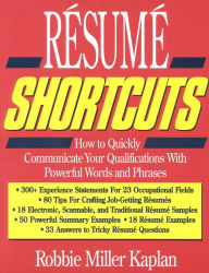 Title: Resume Shortcuts: How to Quickly Communicate Your Qualifications With Powerful Words and Phrases, Author: Robbie Miller Kaplan