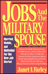 Title: Jobs and the Military Spouse: Married, Mobile and Motivated For the New Job Market, Author: Janet I. Farley