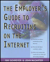 Title: Employer's Guide to Recruiting on the Internet, Author: Ray Schreyer