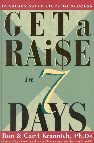 Get a Raise in 7 Days: 10 Salary Savvy Steps to Success