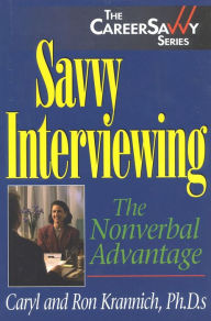 Title: Savvy Interviewing: The Nonverbal Advantage, Author: Caryl Rae Krannich