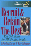 Title: Recruit and Retain the Best: Key Solutions for HR Professionals, Author: Ray Schreyer