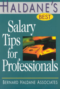 Title: Haldane's Best Salary Tips for Professionals, Author: Bernard Haldane Associates