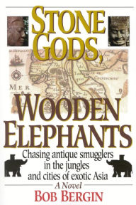 Title: Stone Gods, Wooden Elephants, Author: Bob Bergin