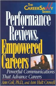 Title: Performance Reviews, Empowered Careers: Powerful Communications that Advance Careers, Author: Ann Coil