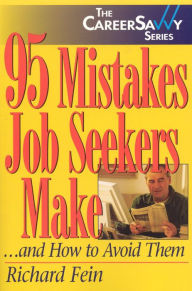 Title: 95 Mistakes Job Seekers Make...and How to Avoid Them, Author: Richard Fein