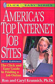 Title: America's Top Internet Job Sites: The Click and Easy Guide to Finding a Job Online, Author: Ron Krannich