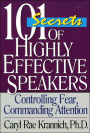 101 Secrets of Highly Effective Speakers: Controlling Fear, Commanding Attention