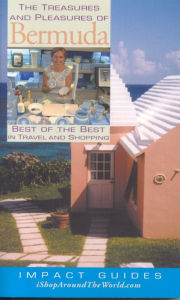 Title: The Treasures and Pleasures of Bermuda: Best of the Best in Travel and Shopping, Author: Ron Krannich