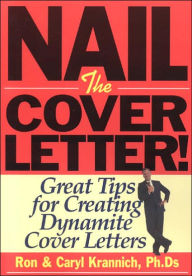 Title: Nail the Cover Letter: Great Tips for Creating Dynamite Letters, Author: Ron Krannich