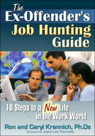 Title: Ex-Offender's Job Hunting Guide: 10 Steps to a New Life in the Work World, Author: Ron Krannich