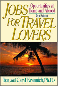 Title: Jobs for Travel Lovers: Opportunities at Home and Abroad, Author: Ron Krannich