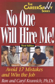 Title: No One Will Hire Me!: Avoid 17 Mistakes and Win the Job, Author: Ron Krannich