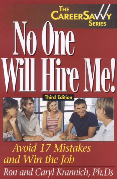 No One Will Hire Me!: Avoid 17 Mistakes and Win the Job