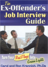 Title: Ex-Offender's Job Interview Guide: Turn Your Red Flags into Green Lights, Author: Caryl Krannich