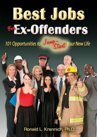 Title: Best Jobs for Ex-Offenders: 101 Opportunities to Jump-Start Your New Life, Author: Ron Krannich