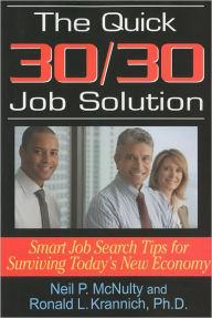 Title: The Quick 30/30 Job Solution: Smart Job Search Tips for Surviving Today's New Economy, Author: Neil McNulty