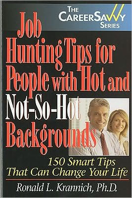 Job Hunting Tips for People with Hot and Not-So-Hot Backgrounds: 150 Smart Tips That Can Change Your Life