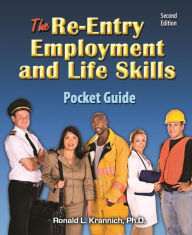 Title: The Re-Entry Employment and Life Skills Pocket Guide: Your Passport to Renewed Success, Author: Ronald L. Krannich