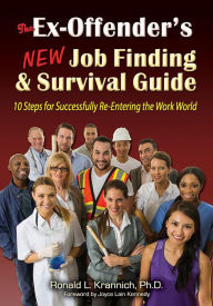 Title: The Ex-Offender's New Job Finding and Survival Guide: 10 Steps for Successfully Re-Entering the Work World, Author: author of PURE Rebbecca Ray