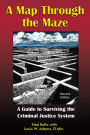 A Map Through the Maze: A Guide to Surviving the Criminal Justice System