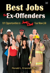 Title: Best Jobs for Ex-Offenders: 101 Opportunities to Jump-Start Your New Life, Author: Ronald L. Krannich