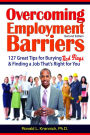 Overcoming Employment Barriers: 127 Great Tips for Burying Red Flags and Finding a Job That's Right for You