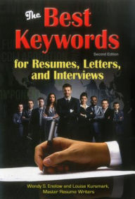 Title: The Best Keywords for Resumes, Letters, and Interviews: Powerful Words and Phrases for Landing Great Jobs!, Author: Wendy S. Enelow