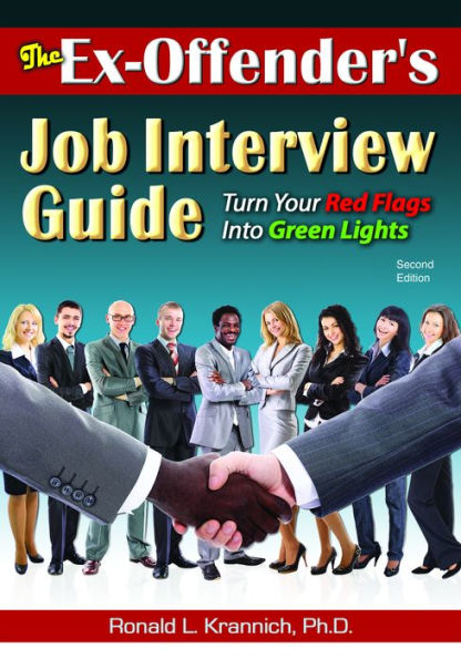 The Ex-Offender's Job Interview Guide: Turn Your Red Flags Into Green Lights