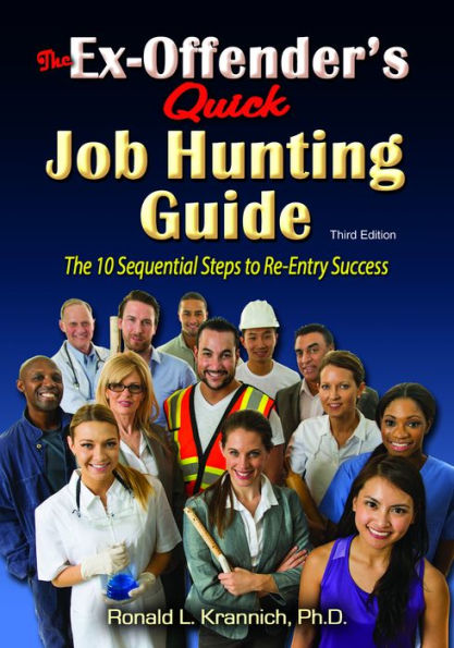 The Ex-Offender's Quick Job Hunting Guide: 10 Sequential Steps to Re-Entry Success