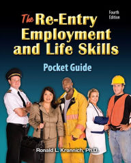 Title: The Re-Entry Employment and Life Skills Pocket Guide: Make Smart Decisions for Redirectiong Your Life, Author: Ronald L Krannich Impact Publications