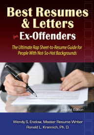 Title: Best Resumes and Letters for Ex-Offenders: The Ultimate Rap Sheet-to-Resume Guide for People With Not-So-Hot Backgrounds, Author: Wendy Enelow