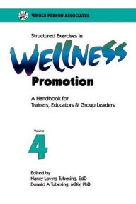 Title: Structured Exercises in Wellness Promotion Vol 4, Author: Nancy Loving Tubesing