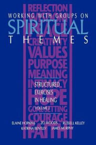 Title: Working with Groups on Spiritual Themes: Structured Exercises in Healing / Edition 2, Author: Elaine Hopkins