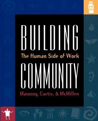 Building Community: The Human Side of Work / Edition 2