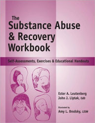 Title: Substance Abuse and Recovery Workbook: Self-Assessments, Exercises and Educational Handouts, Author: John J. Liptak Edd