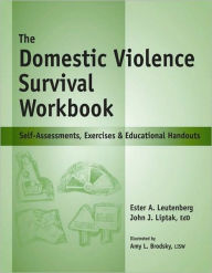 Title: The Domestic Violence Survival Workbook: Self-Assessments, Exercises & Educational Handouts, Author: Ester Leutenberg