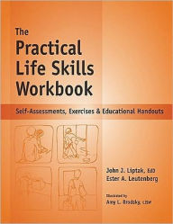 Title: The Practical Life Skills Workbook: Self-Assessments, Exercises & Educational Handouts, Author: Ester A. Leutenberg