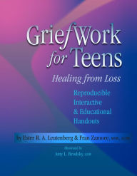 Title: Griefwork for Teens: Healing from Loss, Author: Ester R A Leutenberg