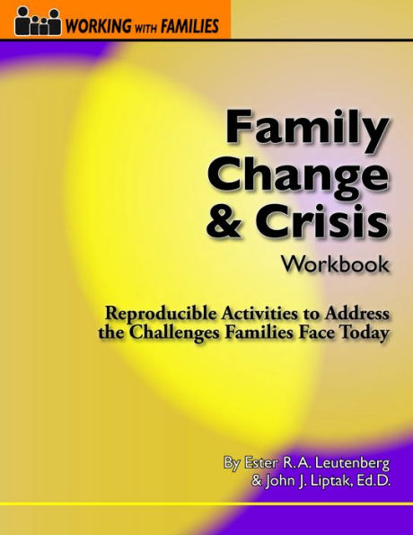 Family Change and Crisis Workbook: Reproducible Activities to Address the Challenges Families Face Today