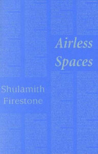 Title: Airless Spaces / Edition 1, Author: Shulamith Firestone