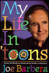 Title: My Life in 'Toons: From Flatbush to Bedrock in Under a Century, Author: Joseph Barbera