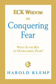 Title: ECK Wisdom on Conquering Fear, Author: Harold Klemp