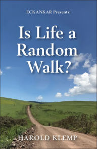 Title: Is Life a Random Walk?, Author: Harold Klemp