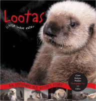 Title: Lootas, the Little Wave Eater: An Orphaned Sea Otter's Story, Author: Clare Hodgson Meeker