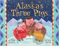 Title: Alaska's Three Pigs, Author: Arlene Laverde